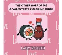 THE OTHER HALF OF ME: Valentine’s Coloring Book - A Kawaii Love Coloring Book About Perfect Matches
