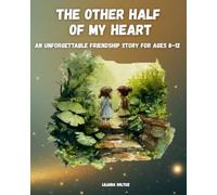 The Other Half of My Heart: An Unforgettable Friendship Story for Ages 8-12