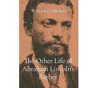 The Other Life of Abraham Lincoln's Barber