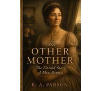 The Other Mother: The Untold Story of Mrs. Bennet