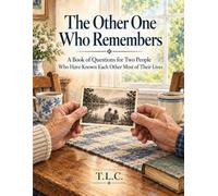 The Other One Who Remembers: A Book of Questions for Two People Who Have Known Each Other Most of Their Lives