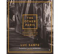 The Other Paris: An illustrated journey through a city's poor and Bohemian past [Idioma Inglés]