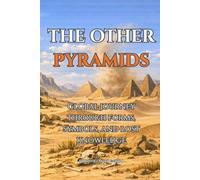 THE OTHER PYRAMIDS: Global journey through forms, symbols, and lost knowledge