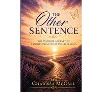 The Other Sentence: The Invisible Journey of Families Impacted by Incarceration
