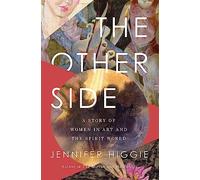 The Other Side: A Story of Women in Art and the Spirit World