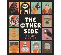The Other Side: An exciting and insightful look into the many beliefs of the afterlife for kids aged 6+ from acclaimed creator Philip Bunting
