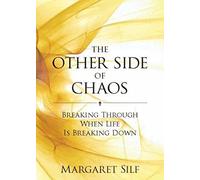 The Other Side of Chaos: Breaking through when life is breaking down