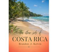 THE OTHER SIDE OF COSTA RICA