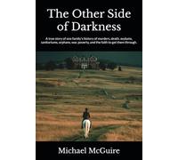 The Other Side of Darkness: A true story of one family's history of murders, death. asylums, sanitariums, orphans, war, poverty, and the faith to get them through.