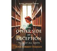 The Other Side of Deception: Truth At All Costs (Alissa Awakens Historical Women’s Fiction)