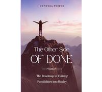 The Other Side of Done: The Roadmap to Turning Possibilities into Reality