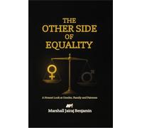 The Other Side of Equality: A Honest Look at Gender, Family and Fairness