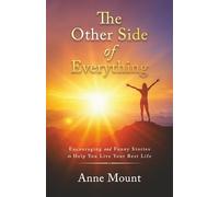 The Other Side of Everything: Encouraging and Funny Stories to Help You Live Your Best Life
