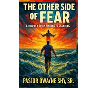 The Other Side of Fear: A Journey From Sinking To Standing