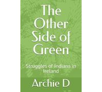 The Other Side of Green: Struggles of Indians in Ireland