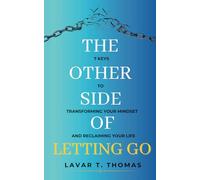 The Other Side of Letting Go: 7 Keys to Transforming Your Mindset and Reclaiming Your Life