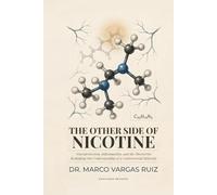 THE OTHER SIDE OF NICOTINE: Neuroprotection, Inflammation, and the Discoveries Reshaping Our Understanding of a Controversial Molecule