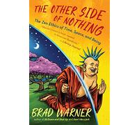The Other Side of Nothing: The Zen Ethics of Time, Space, and Being