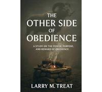 The Other Side of Obedience: A Study on The Power, Purpose, and Reward of Obedience