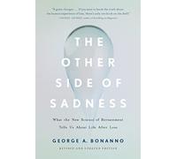The Other Side of Sadness: What the New Science of Bereavement Tells Us about Life After Loss (Revised)