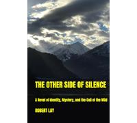 The Other Side of Silence: A Novel of Identity, Mystery, and the Call of the Wild