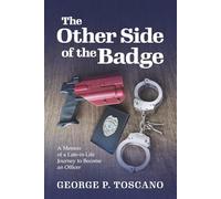 The Other Side of the Badge: A Memoir of a Late-in-Life Journey to Become an Officer