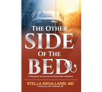 The Other Side of the Bed: A Physician's Journey into the Human Side of Medicine