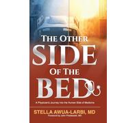 The Other Side of the Bed: A Physician's Journey into the Human Side of Medicine