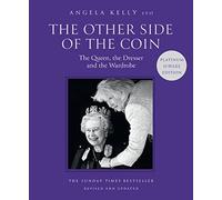 The Other Side of the Coin: The Queen, the Dresser and the Wardrobe: The Queen, the Dresser and the Wardrobe. A Captivating Royal Biography