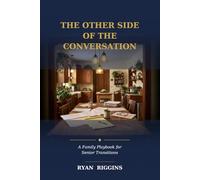 The Other Side of the Conversation: A Family Playbook for Senior Transitions