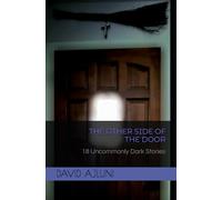 The Other Side of the Door: 18 Uncommonly Dark Stories