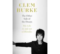 The Other Side of the Dream: Explosive, intimate, unforgettable - the highly anticipated story of Blondie’s drummer and the punk scene that changed music forever, a must read for 2026