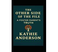 The Other Side of the File - A Foster Parent's Truth: What the Reports Don’t Show, and the System Refuses to Hear (Small but Mighty)