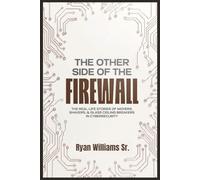 THE OTHER SIDE OF THE FIREWALL: The Real-Life Stories of Movers, Shakers, & Glass Ceiling Breakers in Cybersecurity