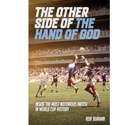 The Other Side of the Hand of God: Inside the Most Notorious Match in World Cup History