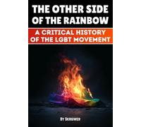 The Other Side of the Rainbow: A Critical History of the LGBT Movement (Controversial Books)
