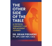 The Other Side of the Table: A Physical Therapist's Journey Through Hip Replacement Recovery