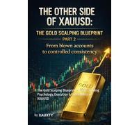 The Other Side of XAUUSD: The Gold Scalping Blueprint - Part 2: Trading Psychology, Execution & Consistency in XAUUSD (The Other Side Of Chart Series XAUUSD trading)