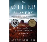The Other Slavery: The Uncovered Story of Indian Enslavement in America
