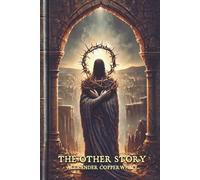 The other story (Religion and Fiction - A Series by Alexander Copperwhite)