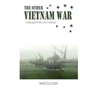 The Other Vietnam War: A Helicopter Pilot's Life in Vietnam