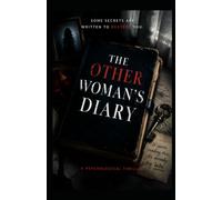 The Other Woman's Diary: A Gripping Psychological Thriller About Gaslighting, Hidden Identity, and Dark Secrets