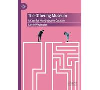 The Othering Museum: A Case for Non-Selective Curation