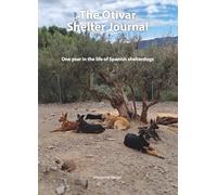 The Otivar Shelter Journal: One year in the life of Spanish shelterdogs zw