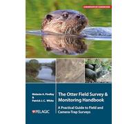 The Otter Field Survey and Monitoring Handbook: A Practical Guide to Field and Camera-Trap Surveys (Conservation Handbooks)