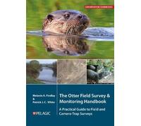 The Otter Field Survey and Monitoring Handbook: A Practical Guide to Field and Camera-Trap Surveys (Conservation Handbooks)