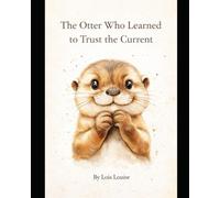 The Otter Who Learned to Trust the Current