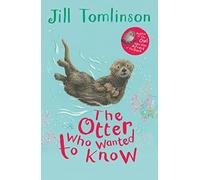The Otter Who Wanted to Know (Jill Tomlinson's Favourite Animal Tales)