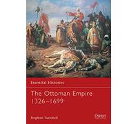 The Ottoman Empire 1326-1699: No. 62 (Essential Histories)