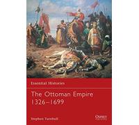 The Ottoman Empire 1326-1699: No. 62 (Essential Histories)